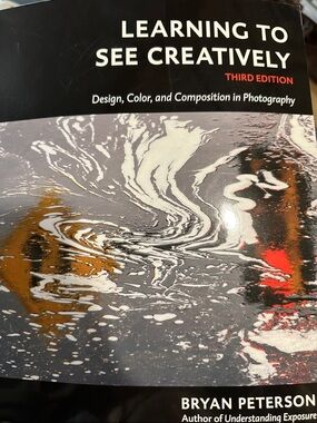 Learning to See Creatively — Third Edition, Photography Guide by Bryan Peterson